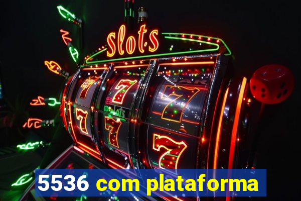 5536 com plataforma